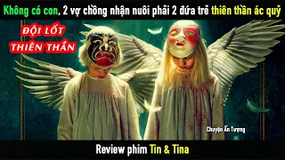 [Review Phim] Không Có Con, 2 Vợ Chồng Nhận Nuôi Phải 2 Đứa Trẻ Thiên Thần Ác Quỷ