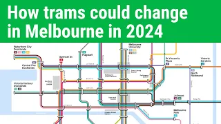 Big tram changes may be coming to Melbourne in 2024!