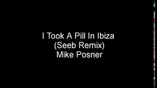 I took a pill in Ibiza (Seeb Remix) Lyrics- Mike Posner