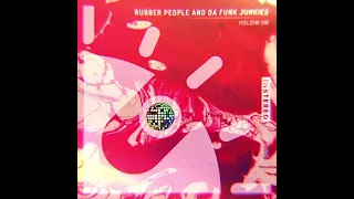 Rubber People & Da Funk Junkies "Holdin On"