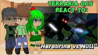 Terraria Ocs react to "Herobrine vs Null" [ Read in Desc. ]