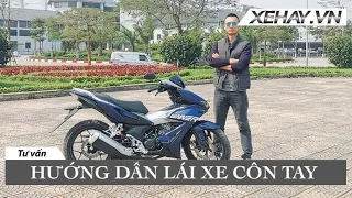 Hướng dẫn lái xe Côn Tay đơn giản - "Bách phát Bách trúng" |XEHAY.VN|