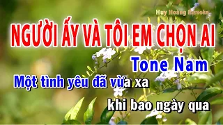 Người Ấy Và Tôi Em Chọn Ai Karaoke Tone Nam | Huy Hoàng Karaoke