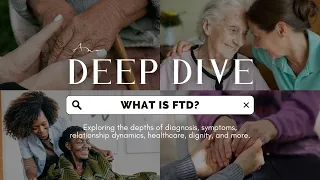DEEP DIVE | What is FTD? (Frontotemporal Dementia)