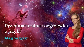 LIVE "Przedmaturalna rozgrzewka z fizyki - magnetyzm" :)