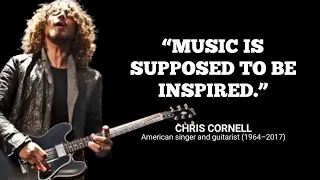 Chris Cornell Quotes About Life & Music