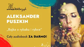 Bajka o rybaku i rybce – Aleksander Puszkin – Audiobook | Wolne Lektury