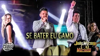 JOÃO MORENO E MARIANO - Se Bater Eu Gamo