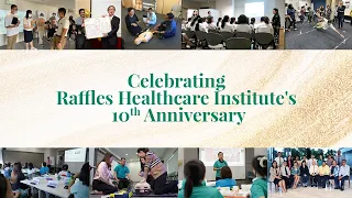 Celebrating Raffles Healthcare Institute's 10th anniversary