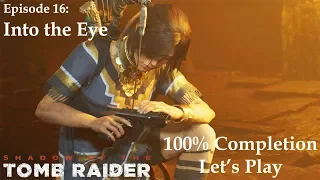 Shadow of the Tomb Raider: Episode 16 - Into the Eye