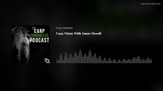 Carp Vision With James Nowell