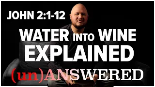 Why Did Jesus Turn Water into Wine? John 2:1-12 EXPLAINED | (un)ANSWERED