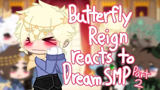 | Butterfly Reign reacts to Dream SMP | Gacha Club | Part 2 |