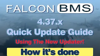 Falcon BMS 4.37.x Quick Update Guide - Works for Update 2 Also!