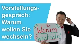 Vorstellungsgespräch: Warum wollen Sie wechseln? Perfekte Antworten auf Fragen // M. Wehrle