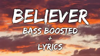 IMAGINE DRAGONS - BELIEVER [ BASS BOOSTED ] + LYRICS || BIG BASS