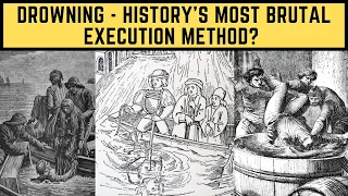 Drowning - History's Most BRUTAL Execution Method?