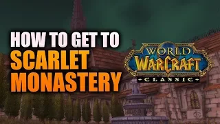 How to get to Scarlet Monastery (Classic/Vanilla WoW)