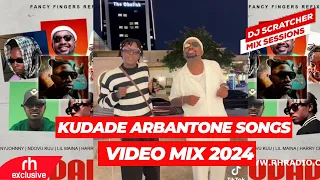 KUDADE ARBANTONE NEW SONGS VIDEO MIX 2024 BY DJ SCRATCHER FT LIL MAINA,FATHERMOH,MAANDY,RH EXCLUSIVE