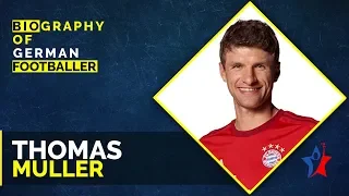 Biography Of Thomas Muller - German Footballer