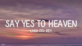 Lana Del Rey - Say Yes To Heaven (Lyrics)