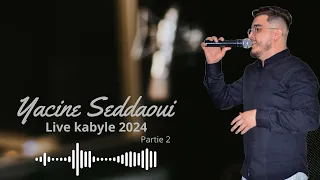 Yacine Seddaoui -Live Kabyle 2024- Partie II