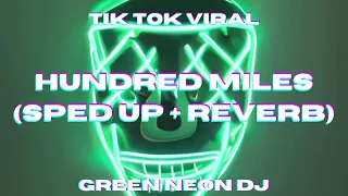 Hundred Miles (Sped Up + Reverb) - Green Neon DJ