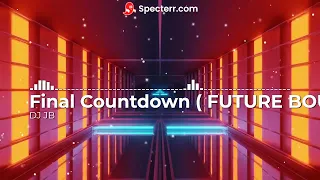 Final Countdown ( FUTURE BOUNCE )( DJ JB )