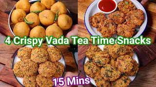4 Crispy Vada Recipes - Best Tea Time Snacks in Just 15 Mins | Healthy & Tasty Vada Recipes