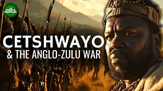 King Cetshwayo & the Downfall of the Zulu Kingdom Documentary