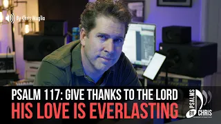 Psalm 107 • Give thanks to the Lord, his love is everlasting • Chris Muglia • Psalms By Chris