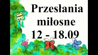 ✨💖Przesłania miłosne dla singli i osób w związkach na tydzień 12.09 - 18.09.2022 - czasówka w opisie