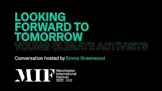 Climate Activism | Looking Forward To Tomorrow | MIF21