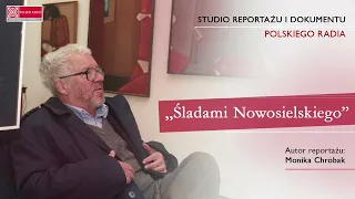 "Śladami Nowosielskiego" - reportaż Moniki Chrobak - wędrówka śladami prof. Jerzego Nowosielskiego