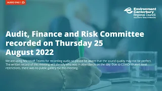 ECan Audit, Finance and Risk Committee 25 August 2022