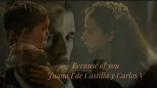 ~ Juana la loca y Carlos V || Because of you ~