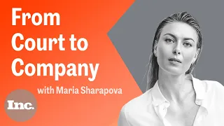 Tennis Champion Maria Sharapova On Building a Business, Investing and Finding Balance | Inc.