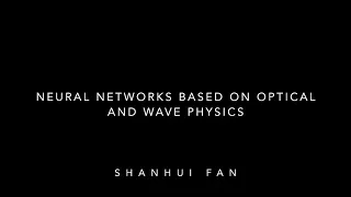 Neural networks based on optical and wave physics - Shanhui Fan