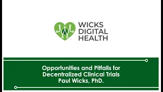 Opportunities and Pitfalls for Decentralized Clinical Trials