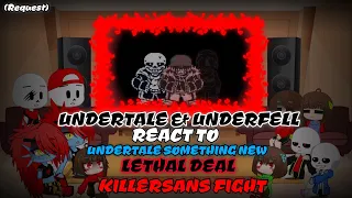 UNDERTALE & UNDERFELL REACT TO [UNDERTALE: SOMETHING NEW] LETHAL DEAL KILLER!SANS FIGHT (REQUEST)