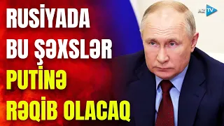 Rusiyada prezident seçkilərinə az qalıb: bu şəxslər Putinə rəqib olacaq