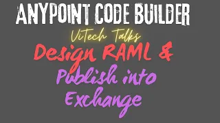 ViTech Talks | Design RAML & Publish Into Exchange Using Anypoint Code Builder | MuleSoft