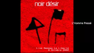 2002 - Noir désir L'Homme Pressé (Live Rennes le Liberté )