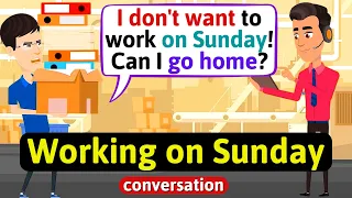 At work (Working on Sunday) - English Conversation Practice - Improve Speaking Skills