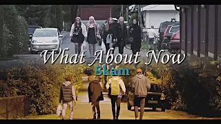 What About Now - Skam