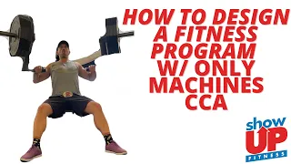 How to design a fitness program for a client w/ machines  Show Up Fitness CCA Level 1 Certificate