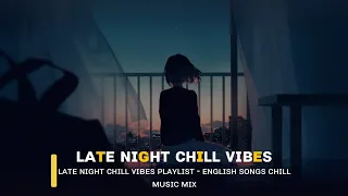 LATE NIGHT CHILL VIBES [ MUSIC MIX ] #stressbuster #relaxingmusic #nightsong #music #sleepmusic