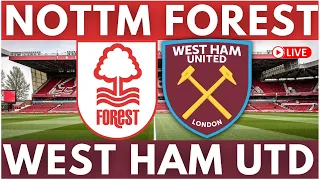 NOTTINGHAM FOREST V WEST HAM | LIVE | MATCH DAY PREVIEW | PREMIER LEAGUE