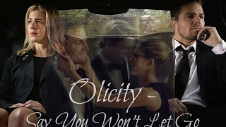 Olicity || Say you won't let go {+ 5x13}