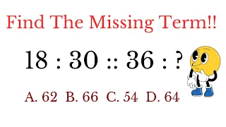 18:30::36:? A.62 B.66 C.54 D.64 find the missing term?? #reasoningtricks